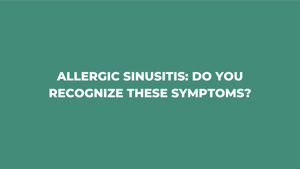 Allergic Sinusitis: Do You Recognize These Symptoms?